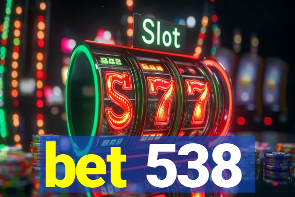 bet 538